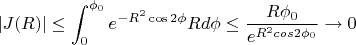 $\displaystyle|J(R)|\le\int_{0}^{\phi_0}e^{-R^2\cos2\phi}Rd\phi\le\frac{R\phi_0}{e^{R^2cos2\phi_0}}\to0$