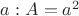 $a: A = a^2$
