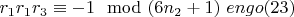 $r_1r_1r_3\equiv-1\mod (6n_2 +1) \ engo(23)$