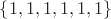 $\{1, 1, 1, 1, 1, 1\}$