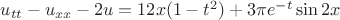 $u_{tt}-u_{xx}-2u=12x(1-t^2)+3\pi e^{-t}\sin{2x}$