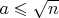 $a\leqslant\sqrt{n}$