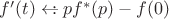 $f'(t)\leftarrow\!\!\!\colon pf^*(p)-f(0)$