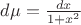 $d\mu=\frac{dx}{1+x^2}$