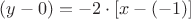 $(y-0)=-2\cdot [x-(-1)]$