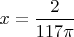 $x=\dfrac{2}{117\pi}$