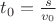 $t_0=\frac{s}{v_0}$