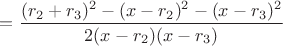 $=\dfrac{(r_2+r_3)^2-(x-r_2)^2-(x-r_3)^2}{2(x-r_2)(x-r_3)}$