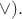 $\vee {).}$
