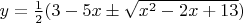$y=\frac 12 (3-5x\pm \sqrt{x^2-2x+13})$