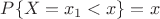 $P\{X=x_1<x\}=x$