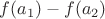 $f(a_1)-f(a_2)$