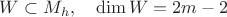 $W\subset M_h,\quad \dim W=2m-2$