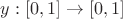 $\[y:\left[ {0,1} \right] \to \left[ {0,1} \right]\]$