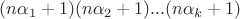 $(n\alpha_1+1)(n\alpha_2+1)...(n\alpha_k+1)$ $(n\alpha_1+1)(n\alpha_2+1)...(n\alpha_k+1)$