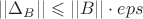 $$||\Delta_B ||\leqslant ||B||\cdot eps$$