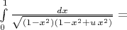 $\int\limits_{0}^{1} \frac{dx}{\sqrt{(1-x^2)(1-x^2 + u\,x^2)}} =$