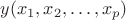 ${\displaystyle y(x_{1},x_{2},\ldots ,x_{p})} $