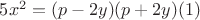 $5x^2=(p-2y)(p+2y)\eqno (1)$