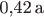 0{,}42\,a