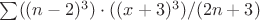 $\sum ((n-2)^3)\cdot((x+3)^3)/(2n+3)$