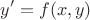 $$y' = f(x, y)$$