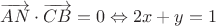 $\overrightarrow{AN}\cdot\overrightarrow{CB} = 0 \Leftrightarrow 2 x + y = 1$