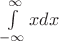 $\int\limits_{-\infty}^\infty x d x$