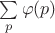 \sum\limits_p \varphi(p)