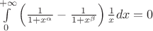 $\int \limits_{0}^{+\infty} \left(\frac{1}{1+x^\alpha} - \frac{1}{1+x^\beta}\right)\frac{1}{x}dx = 0$