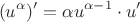 $$(u^{\alpha})'=\alpha u^{\alpha-1}\cdot u'$$
