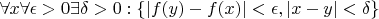 $\forall x \forall \epsilon>0 \exists \delta>0: \{|f(y)-f(x)|<\epsilon, |x-y|<\delta\}$