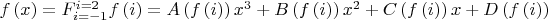 $f\left( x \right) = F_{i =  - 1}^{i = 2}f\left( i \right) = A\left( {f\left( i \right)} \right){x^3} + B\left( {f\left( i \right)} \right){x^2} + C\left( {f\left( i \right)} \right)x + D\left( {f\left( i \right)} \right)$