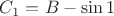 $C_1=B-\sin 1$