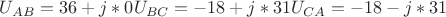 $U_{AB}=36+j*0
U_{BC}=-18+j*31
U_{CA}=-18-j*31$