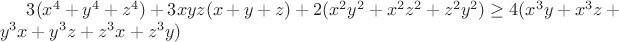$3(x^4+y^4+z^4)+3xyz(x+y+z)+2(x^2y^2+x^2z^2+z^2y^2) \geq 4(x^3y+x^3z+y^3x+y^3z+z^3x+z^3y)$