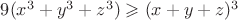 $9(x^3+y^3+z^3)\geqslant(x+y+z)^3$