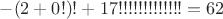 $-(2+0!)! +17!!!!!!!!!!!!!=62$