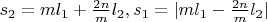$s_2=ml_1+\frac{2n}{m}l_2,s_1=|ml_1-\frac{2n}{m}l_2|$