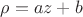 $\rho=az+b$