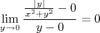 \[ \lim_{y \to 0} { { |y| \over x^2 + y^2} - 0 \over y - 0} = 0 \]