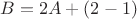 $B=2A+(2-1)$
