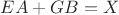 $EA+GB=X$