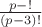 $\frac {p-!}{(p-3)!}$