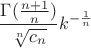 $$\frac{\Gamma(\frac{n+1}{n})}{\sqrt[n]{c_n}}k^{-\frac1n}$$