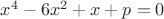 $x^4-6x^2+x+p=0$