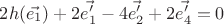 $2h(\vec{e_1})+2\vec{e_1'}-4\vec{e_2'}+2\vec{e_4'}=0$ $2h(\vec{e_1})+2\vec{e_1'}-4\vec{e_2'}+2\vec{e_4'}=0$