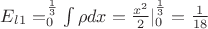 $E_l_1 = \intlimits_{0}^{\frac{1}{3}}\int \rho dx = \frac{x^2}{2}|\limits_{0}^{\frac{1}{3}} = \frac{1}{18}$