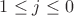$1\leq j\leq0$