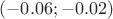 $(-0.06;-0.02)$